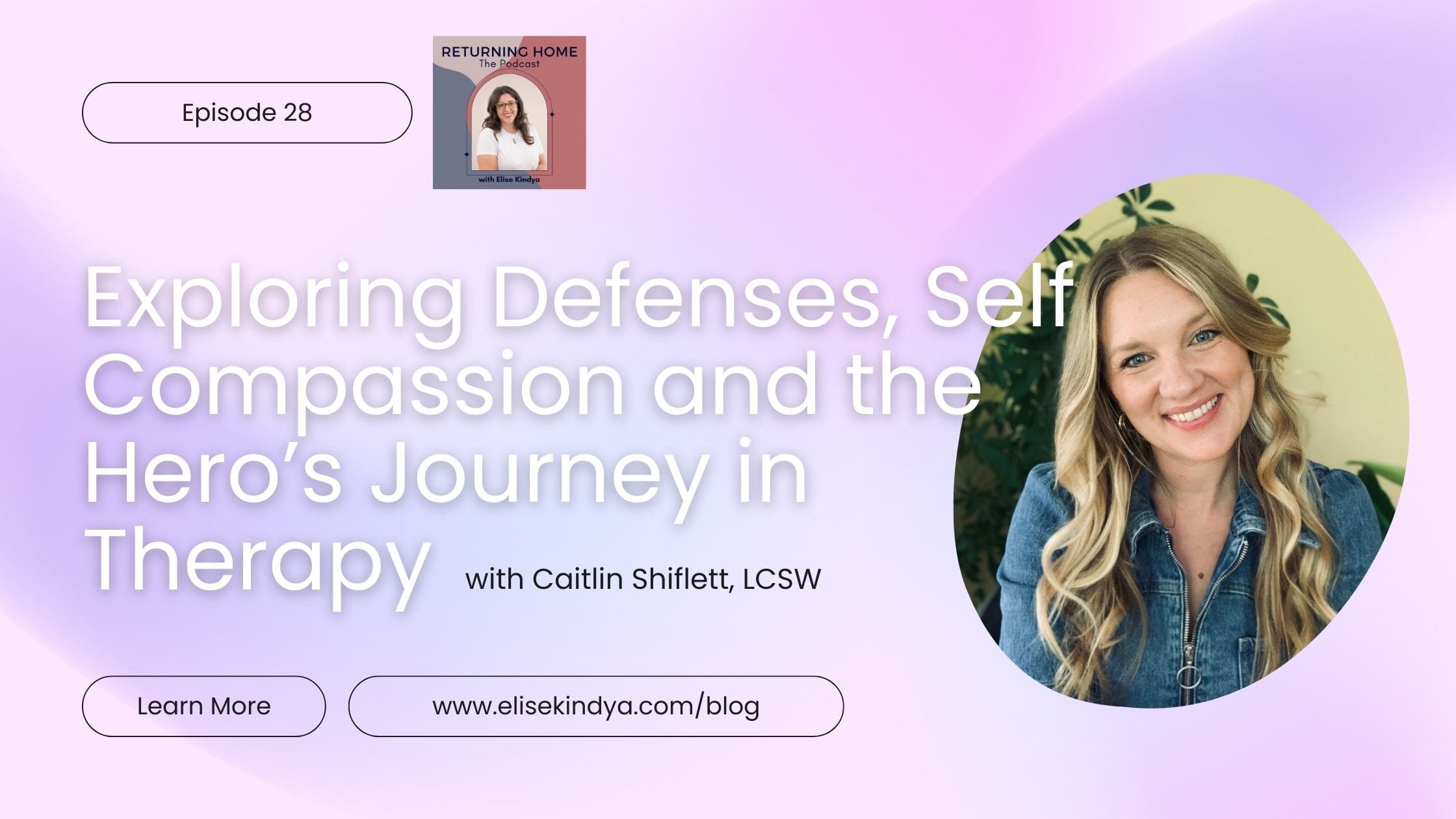 28. Exploring Defenses, Self-Compassion, and the Hero’s Journey in Therapy with Caitlin Shiflett, LCSW